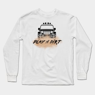 Off-Roading in a Jeep - Play N Dirt Long Sleeve T-Shirt